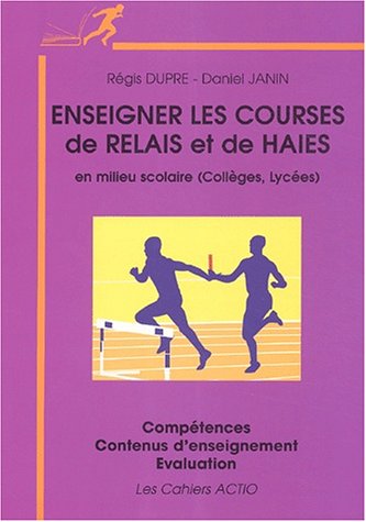 Enseigner les courses de relais et de haies en milieu scolaire (collèges, lycées)