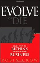 Evolve or Die: Seven Steps to Rethink the Way You Do Business
