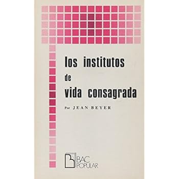 Los institutos de vida consagrada: hacia un nuevo derecho (POPULAR) Los institutos de vida consagrada: hacia un nuevo derecho (POPULAR)
