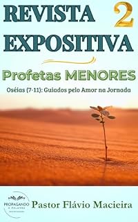 Livro REVISTA EXPOSITIVA 2: Reconexão: Amor Incondicional Jornada em Oséias (Profetas Menores)
