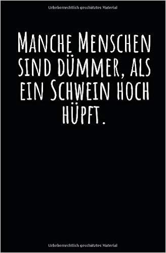 Manche Menschen Sind Dummer Als Ein Schwein Hoch Hupft Notizbuch Mit Spruch Zeilen Und Seitenzahlen Fur Notizen Skizzen Zeichnungen Als Kalender Tagebuch Oder Geschenk German Edition Notebook Geschenkidee Notizbuch Lustiger Spruch