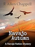 Navajo Autumn: A Navajo Nation Mystery by R. Allen Chappell