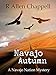 Navajo Autumn: A Navajo Nation Mystery by R. Allen Chappell