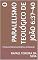 Livro O Paralelismo Teológico de João 6:37–40: Estrutura Hebraica e Dinâmica da Salvação (Estudos bíblicos, exegéticos e teológicos, no evangelho de João Livro 1)