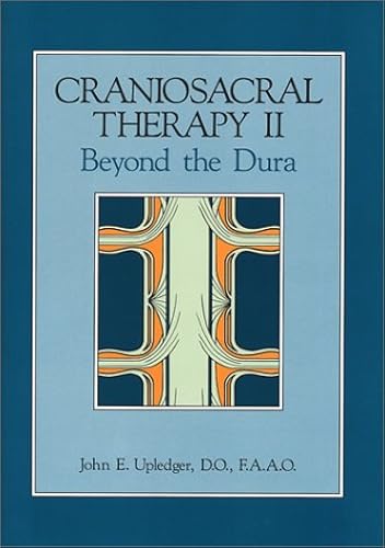 Download Craniosacral Therapy II: Beyond the Dura PDF