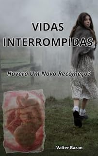 Livro Vidas Interrompidas.: Haverá Um Novo Recomeço?