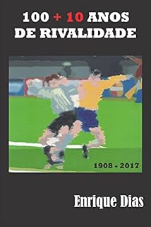 Livro 100+10 Anos de Rivalidade: Dois países, dois povos e a maior de todas paixões, o futebol. a Rivalidade entre Brasil e Argentina nos campos é contada por Enrique Dias.