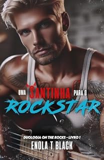 Livro Uma Santinha para o Rockstar (Duologia On The Rocks Livro 1)
