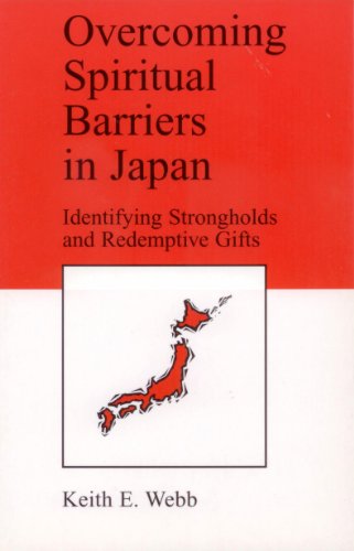 Overcoming Spiritual Barriers in Japan by Keith E. Webb