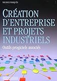 Création d'entreprise et projets industriels : Outils progiciels associés (1Cédérom) by 