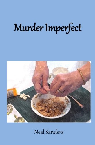 Murder Imperfect: Sanders, Neal: 9781434869487: Books - Amazon