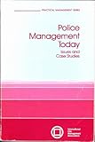 Police Management Today : Issues and Case Studies, , 0873260449