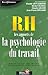 RH les apports de la psychologie du travail by 