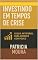 Livro INVESTINDO EM TEMPOS DE CRISE : O Guia Antifrágil para Crescer com Pouco