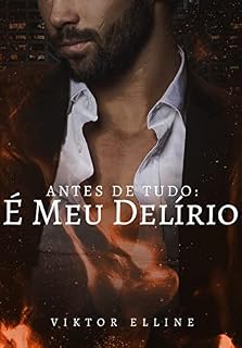 Livro ANTES DE TUDO: É MEU DELÍRIO