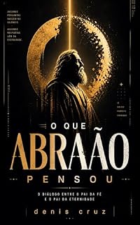 Livro O QUE ABRAÃO PENSOU: O diálogo entre o Pai da fé e o Pai da Eternidade