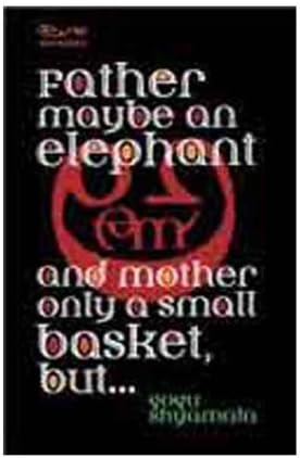 Father May Be an Elephant and Mother Only a Small Basket, but…