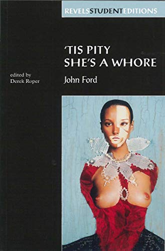 Tis Pity She's a Whore: John Ford (Revels Student Editions)