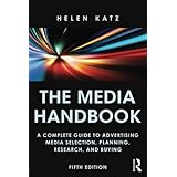 The Media Handbook: A Complete Guide to Advertising Media Selection, Planning, Research, and Buying (Routledge Communication