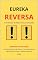 Livro EUREKA REVERSA : Um Mundo de Hipocrisia e Estupidez As Grandes Ilusões da Vida, e a Romantização da Ignorância, no Atual Cenário Ocidental VOL.2