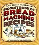 Biggest Book of Bread Machine Recipes (Better Homes & Gardens Cooking) by