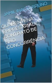 Livro QUARENTENA EMPRESARIAL - CONTRATO DE NÃO CONCORRÊNCIA