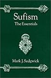 Sufism : The Essentials, Sedgwick, Mark J., 9774245776