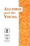 Image de Alcohol and the Young: Report of a Joint Working Party of the Royal College of Physicians and the British Paediatric Association