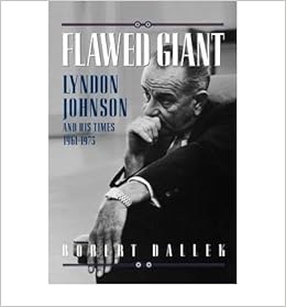 FLAWED GIANT: LYNDON JOHNSON AND HIS TIMES, 1961-1973 ] } Dallek ...