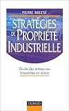 Stratégies de propriété industrielle : Guide des entreprises innovantes en action by 