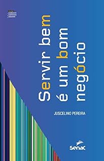 Livro Servir bem é um bom negócio (Coleção Caminhos, Histórias e Legados)