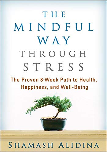 The Mindful Way Through Stress: The Proven 8-Week Path To Health, Happiness, And Well-Being (9781462509409)
