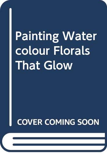Painting Watercolour Florals That Glow by Jan Kunz