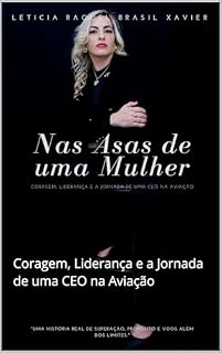 Livro Nas Asas de Uma Mulher: Coragem, Liderança e a Jornada de uma CEO na Aviação