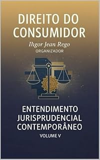 Livro DIREITO DO CONSUMIDOR: Entendimento Jurisprudencial Contemporâneo Volume 5