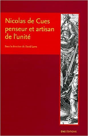 Nicolas De Cues Penseur Et Artisan De L Unite Conjectures Concorde Coincidence Des Opposes La Croisee Des Larre David 9782847880670 Amazon Com Books