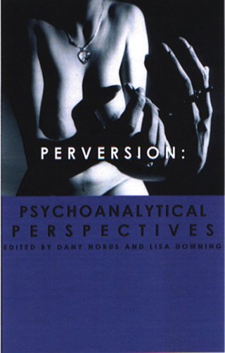 Perversion: Psychoanalytic PerspectivesFrom Karnac Books