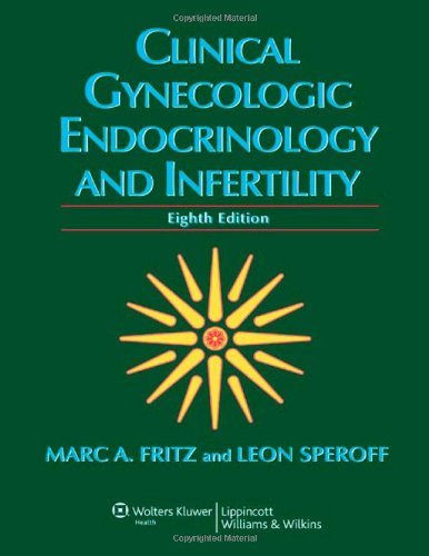 Clinical Gynecologic Endocrinology and Infertility, by Marc A. Fritz MD, Leon Speroff MD