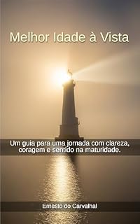 Livro Melhor Idade à Vista: Um guia para uma jornada com clareza, coragem e sentido na maturidade.