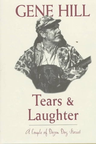 Tears & Laughter: A Couple of Dozen Dog Stories by Gene Hill