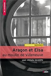 Aragon et Elsa au moulin de Villeneuve