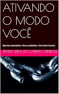 Livro ATIVANDO O MODO VOCÊ: Saia do automático. Viva o autêntico. Com bom humor.