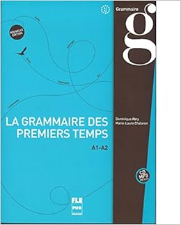 La Nouvelle Grammaire Des Premiers Temps A1 A2 1cd Audio Mp3 Inclus Francais Langue Etrangere French Edition Dominique Abry Marie Laure Chalaron Pug 9782706118135 Amazon Com Books