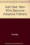 Image de Add Dad: Men Who Become Adoptive Fathers