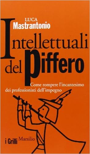 Luca Mastrantonio – Intellettuali del piffero (2013)