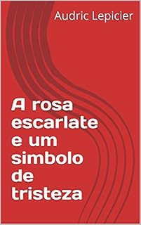 Livro A rosa escarlate e um simbolo de tristeza