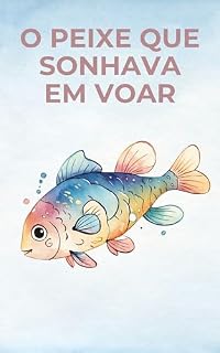Livro O peixe que sonhava em voar