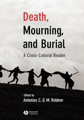 Death, Mourning, and Burial: A Cross-Cultural Reader (The Human Lifecycle: Cross-Cultural Readings)From Brand: Wiley-Blackwell Death, Mourning, and Burial: A Cross-Cultural Reader (The Human Lifecycle: Cross-Cultural Readings)From Brand: Wiley-Blackwell