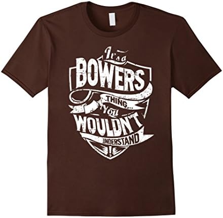 Men's It's A Bowers Thing You Wouldn't Understand T-Shirt Large Brown