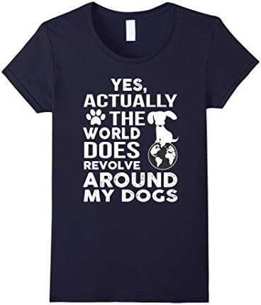 Women's Yes Actually the world does revolve around my dogs T-Shirt XL Navy